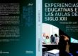 Experiencias educativas en las aulas del sxxi